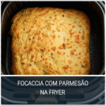 Focaccia com Parmesão na AirFryer